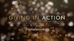Giving in Action: Homelessness