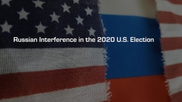 Russian Interference in the 2020 U.S. Election