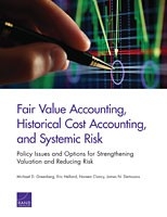 Fair Value Accounting Historical Cost Accounting And Systemic Risk Policy Issues And Options For Strengthening Valuation And Reducing Risk Rand