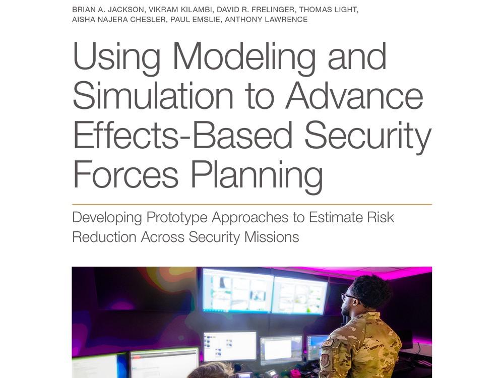 Using Modeling and Simulation to Advance Effects-Based Security Forces ...